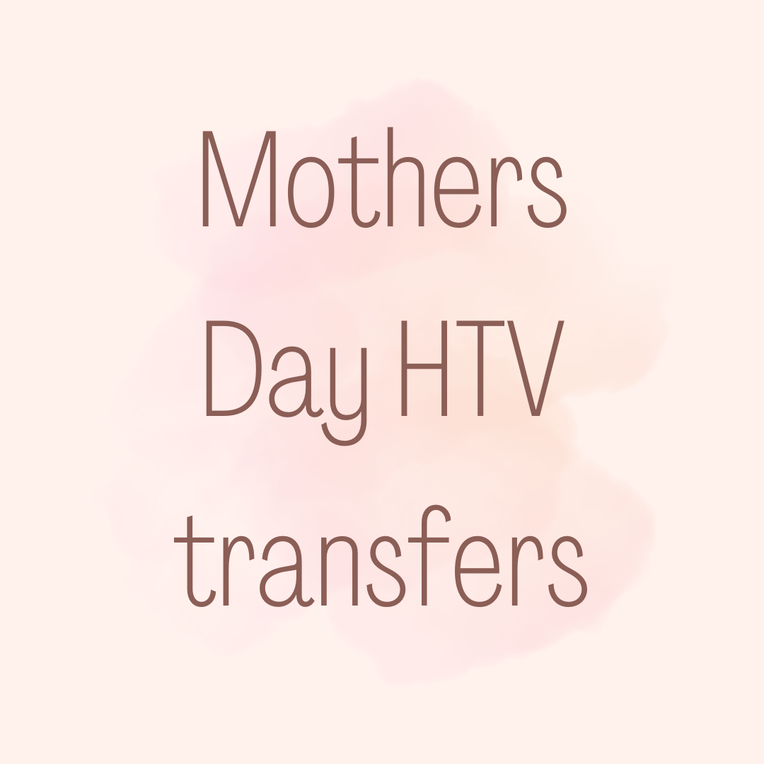 Mothers Day HTV transfers