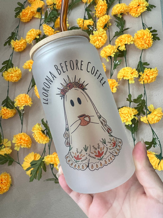 Llorona before coffee 16 oz frosted cup